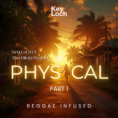 Key Loch Ft The Olivia Project - Physical (Original 7 mix) EDM Reggae Radio Edit
