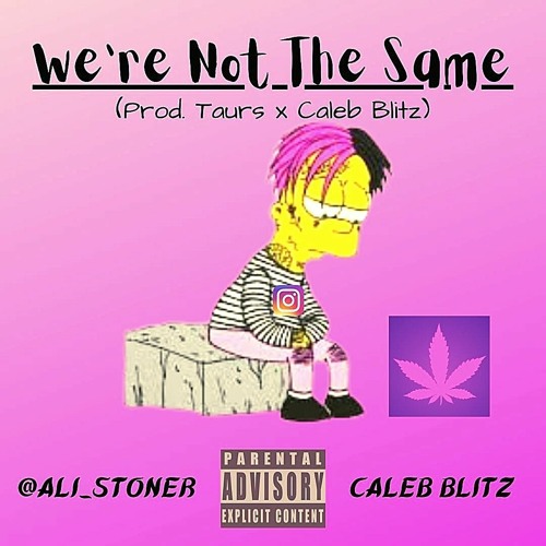 We're Not The Same [w/ Caleb Blitz] (Prod. Taurs x Caleb Blitz)