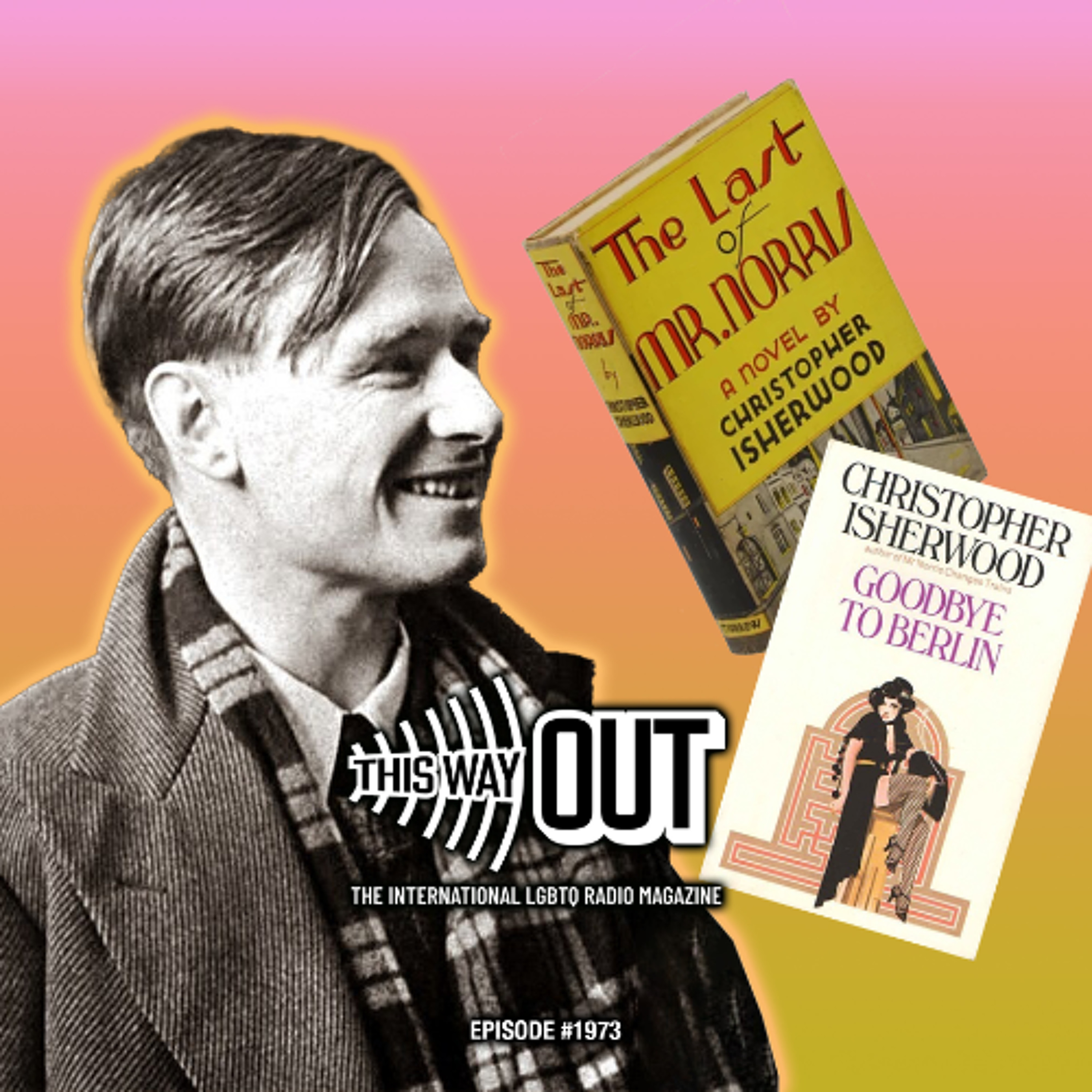 Isherwood Reading Isherwood | This Way Out Episode #1973
