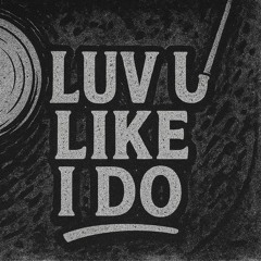 Luv U Like I Do - DJDIRTO