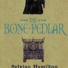 [Book] PDF Download The Bone-Pedlar BY Sylvian Hamilton