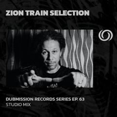 ZION TRAIN SELECTION | Dubmission Records Series Ep. 63 | 28/06/2025