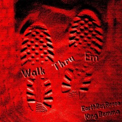 Walk Thru Em [ft. KingBemma]