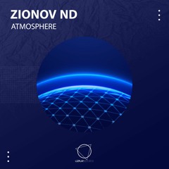 ZIONOV ND - Atmosphere (Original Mix) (LIZPLAY RECORDS)