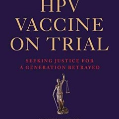 PDF The HPV Vaccine On Trial: Seeking Justice For A Generation Betrayed