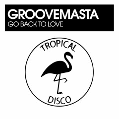 Groovemasta - Go Back To Love