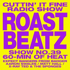 CiF Radio Show No. 39 Roast Beatz