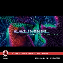 DJ Recious - VA Sub:​​Liminal / Set #383 exclusivo para Trance México