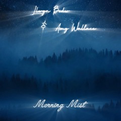 Morning Mist (Amy Wallace & Llwyn Bedw)
