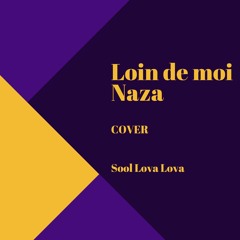 LOIN DE MOI - NAZA (KOMPA VERSION) BY SOOL