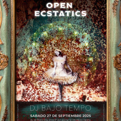 Open Ecstatics 27 sep 2025 Dj Bajo Tempo