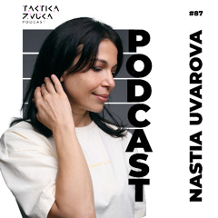 Taktika Zvuka Podcast #87 - Nastia Uvarova