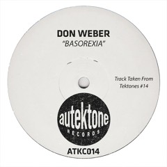 Don Weber "Basorexia" (Original Mix)(Preview)(Taken from Tektones #14)(Out Now)