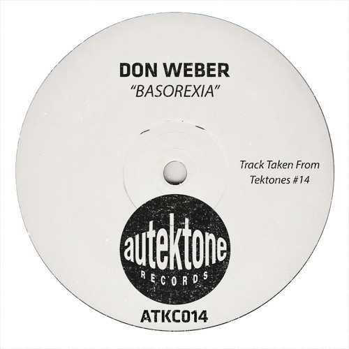 Don Weber "Basorexia" (Original Mix)(Preview)(Taken from Tektones #14)(Out Now)