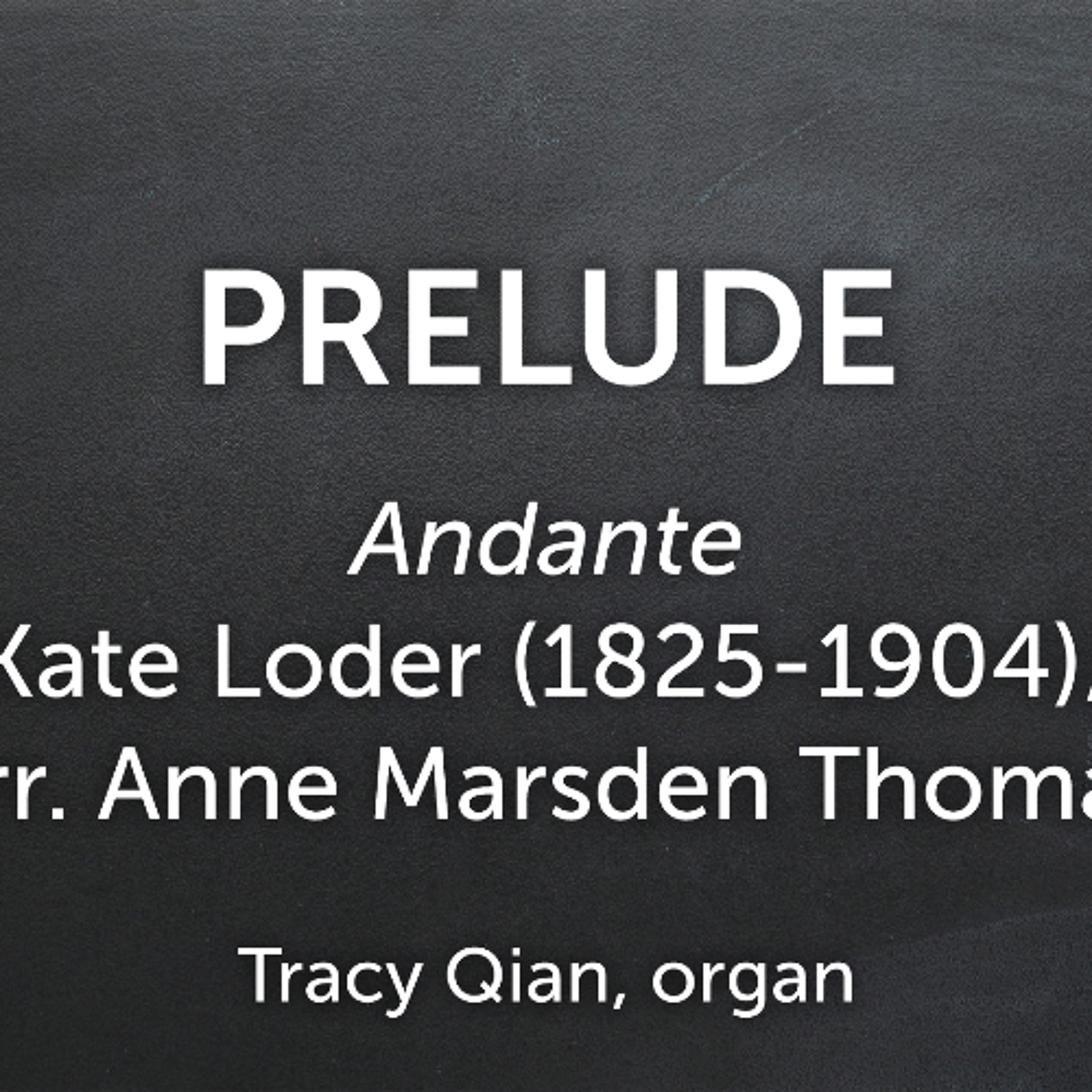 Andante Kate Loder (1825-1904)-arr. Anne Marsden Thomas - Tracy Qian, organ_result expanded rotated II episode artwork