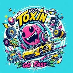 Toxin - Go Fast