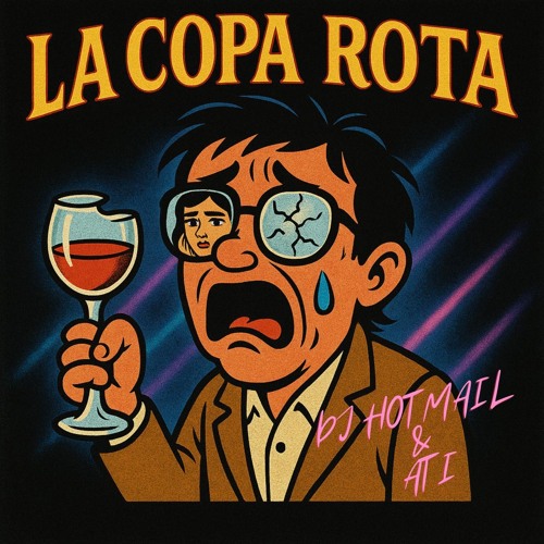 DJ HOTMAIL & ATI - LA COPA ROTA