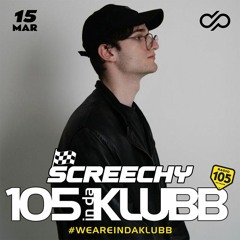 Screechy Guest Mix 105 In Da Klubb