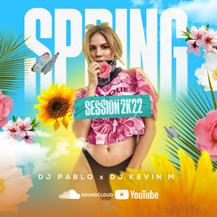 SPRING SESSION 2K22 - DJ PABLO x DJ KEVIN