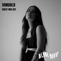 Blank Wave Guest Mix 021: Vongold