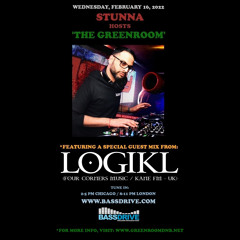 STUNNA Hosts THE GREENROOM with LOGIKL Guest Mix February 16 2022