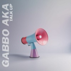 Gabbo AKA - Talk Up