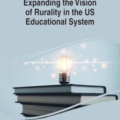 Epub✔ Expanding the Vision of Rurality in the US Educational System