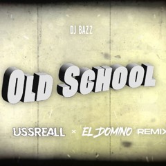Dj Bazz - Old School (Ussreall X EL Domino Remix)
