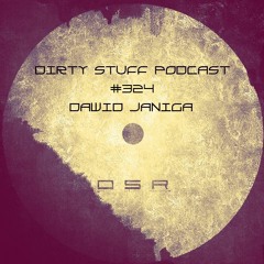 Dirty Stuff Podcast #324 | Dawid Janiga | 30.08.2022