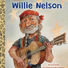 FREE EPUB 💗 Willie Nelson: A Little Golden Book Biography by  Geof Smith &  Jeffrey