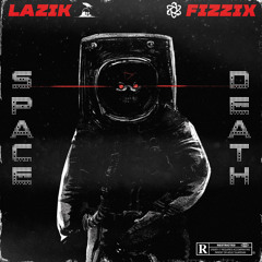 LAZIK X FIZZIX - SPACE DEATH (FREE DOWNLOAD)