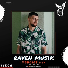 Raven Musik Podcasts 017 | AIKON (UA)