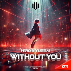 H1RO & Yuebai - Without You [MBP011]