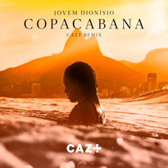 Jovem Dionísio - Copacabana (Cazt Remix)