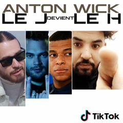 ANTON WICK - LE J Devient Le H