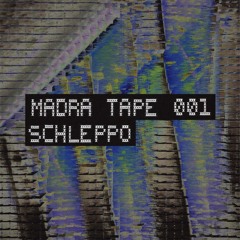 Madra Tape 001 | schleppo