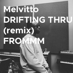 Melvitto - Drifting Thru (Frommm Remix)