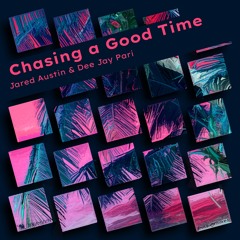 COMING SOON: Jared Austin & Dee Jay Pari - Chasing a Good Time (Club Edit)