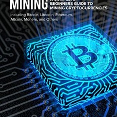 Get [EBOOK EPUB KINDLE PDF] Cryptocurrency Mining: A Complete Beginners Guide to Mining Cryptocurren