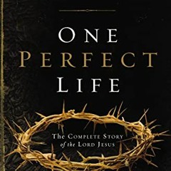 Read KINDLE PDF EBOOK EPUB One Perfect Life: The Complete Story of the Lord Jesus by  John F. MacArt