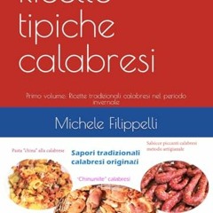 Ricette tipiche calabresi: Primo volume: Ricette tradizionali calabresi nel periodo invernale | PD