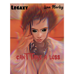 can't take a loss ft Lean Marley