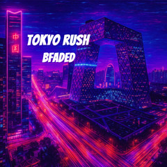 Bfaded - Tokyo rush