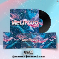 MELIFLUO - Daniel Marulanda Dj