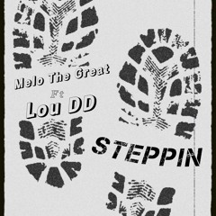 Melo The Great × Lou DD - Steppin [Official Audio] .m4a