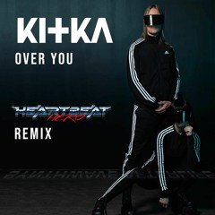 Kitka - Over You (HeartBeatHero Remix)
