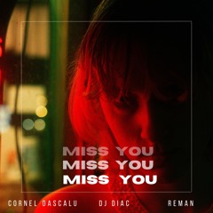 Cornel Dascalu x ReMan x Dj Diac - Miss You