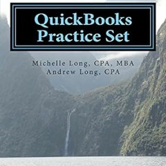 [Read] QuickBooks Practice Set: QuickBooks Experience using Realistic Transactions for Accounti