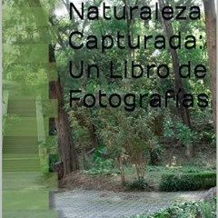 TÉLÉCHARGER Naturaleza Capturada: Un Libro de Fotografías (Spanish Edition) en téléchargement g