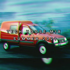 Tech House Mix - Summer 2021